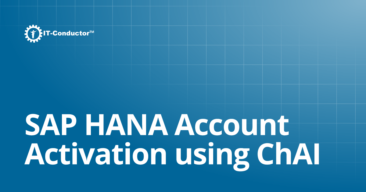 SAP HANA Account Activation using ChAI | IT-Conductor Documentation
