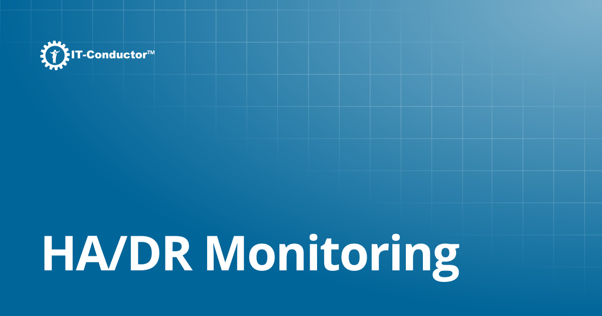 HA/DR Monitoring | IT-Conductor Documentation